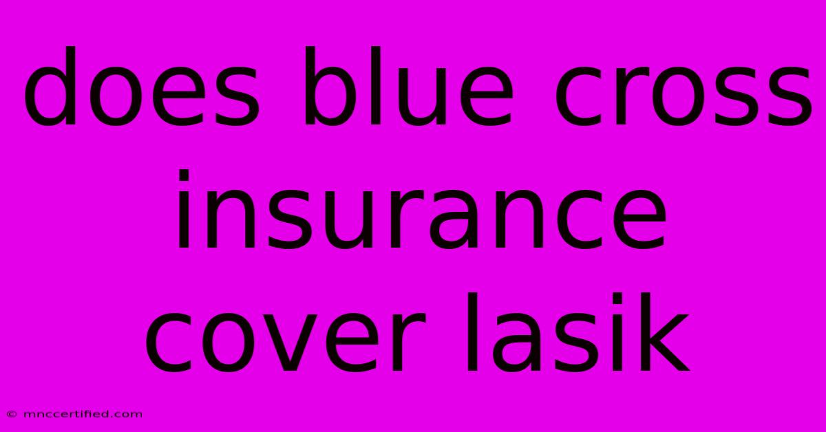 Does Blue Cross Insurance Cover Lasik