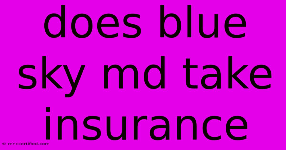 Does Blue Sky Md Take Insurance