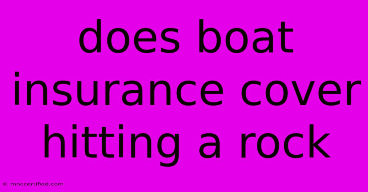 Does Boat Insurance Cover Hitting A Rock