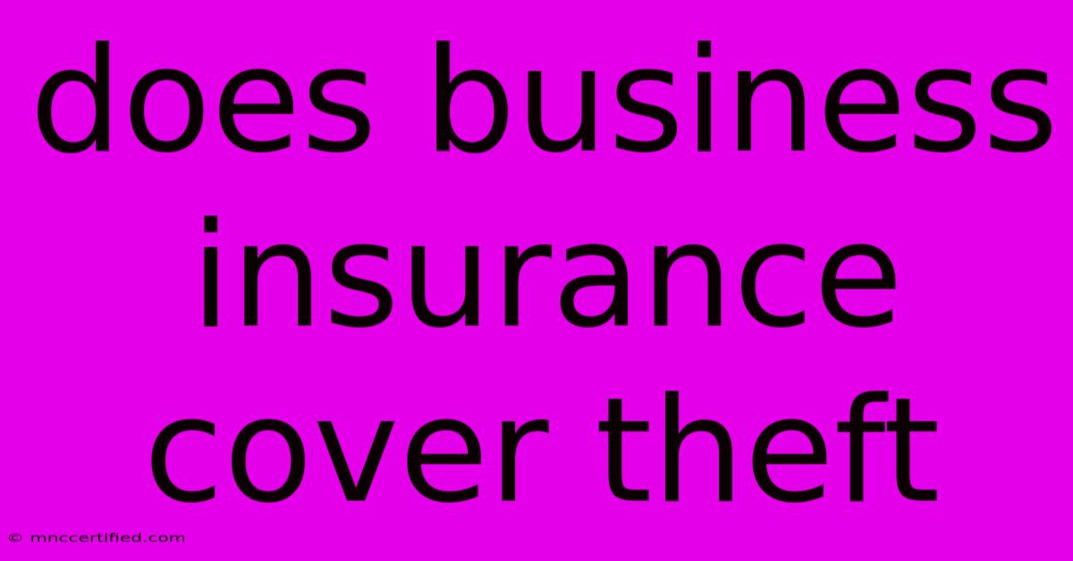 Does Business Insurance Cover Theft