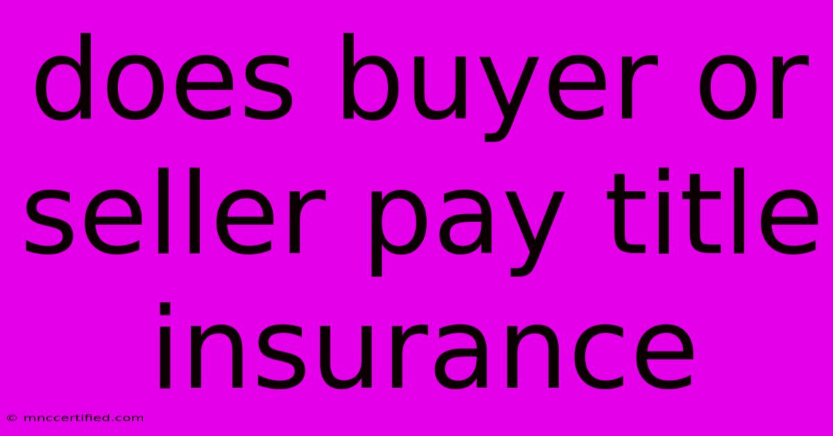 Does Buyer Or Seller Pay Title Insurance