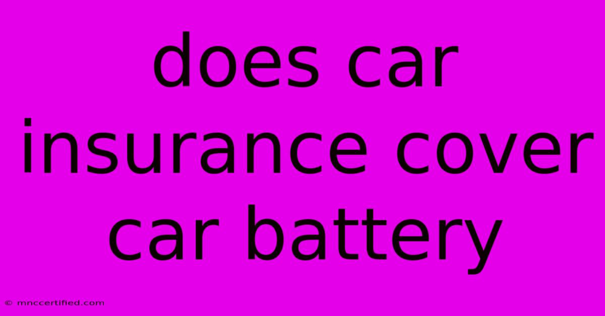 Does Car Insurance Cover Car Battery