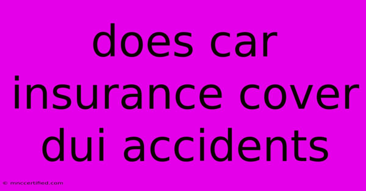 Does Car Insurance Cover Dui Accidents