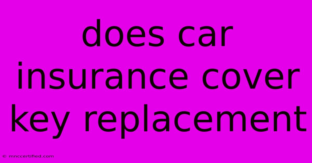 Does Car Insurance Cover Key Replacement