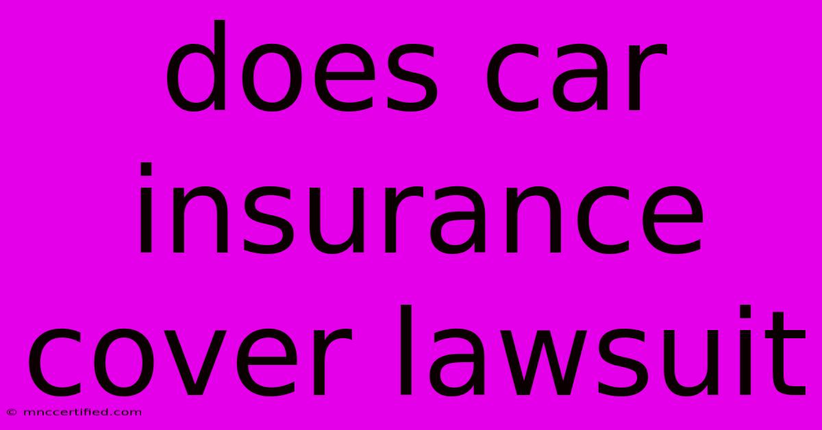 Does Car Insurance Cover Lawsuit