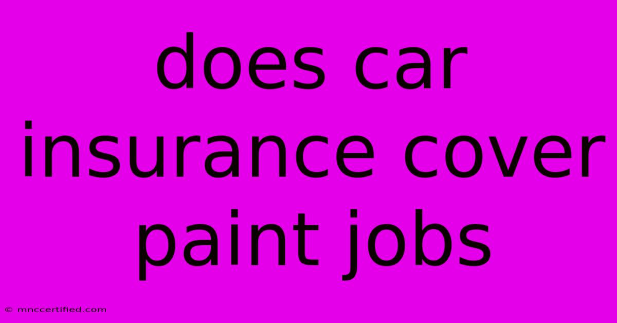 Does Car Insurance Cover Paint Jobs