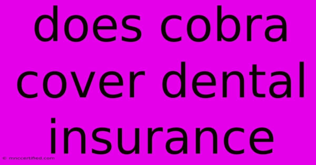 Does Cobra Cover Dental Insurance