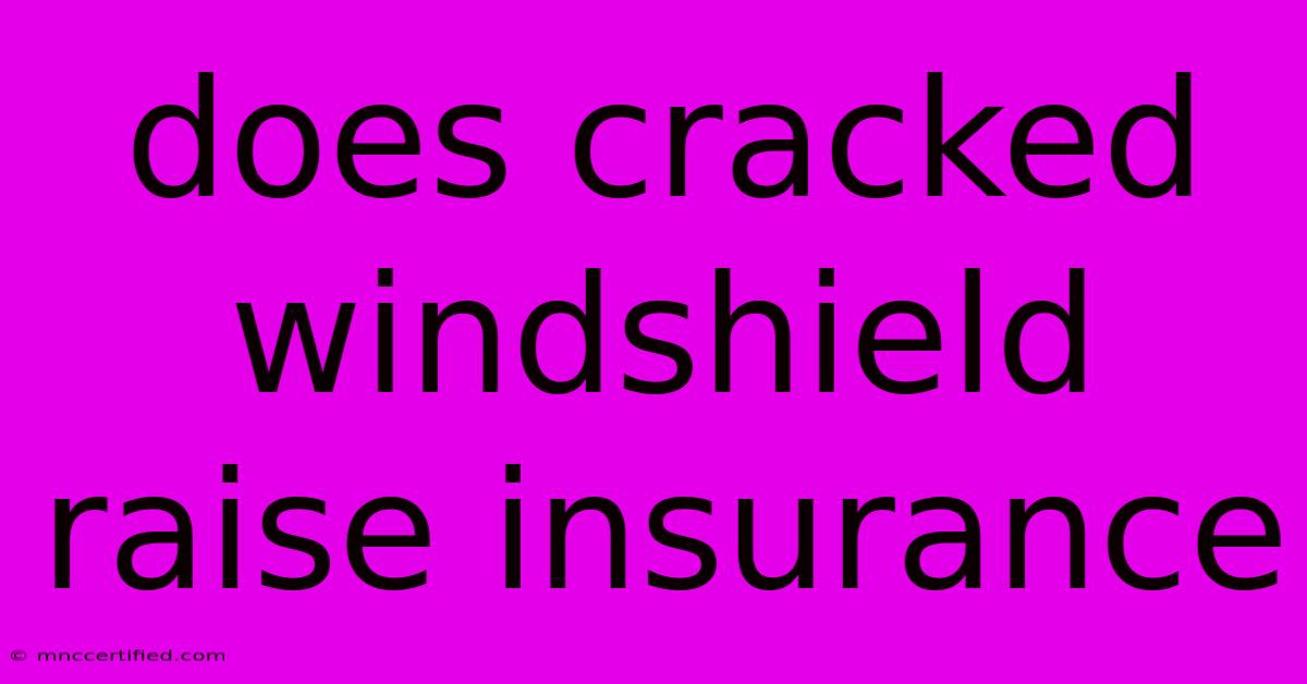 Does Cracked Windshield Raise Insurance