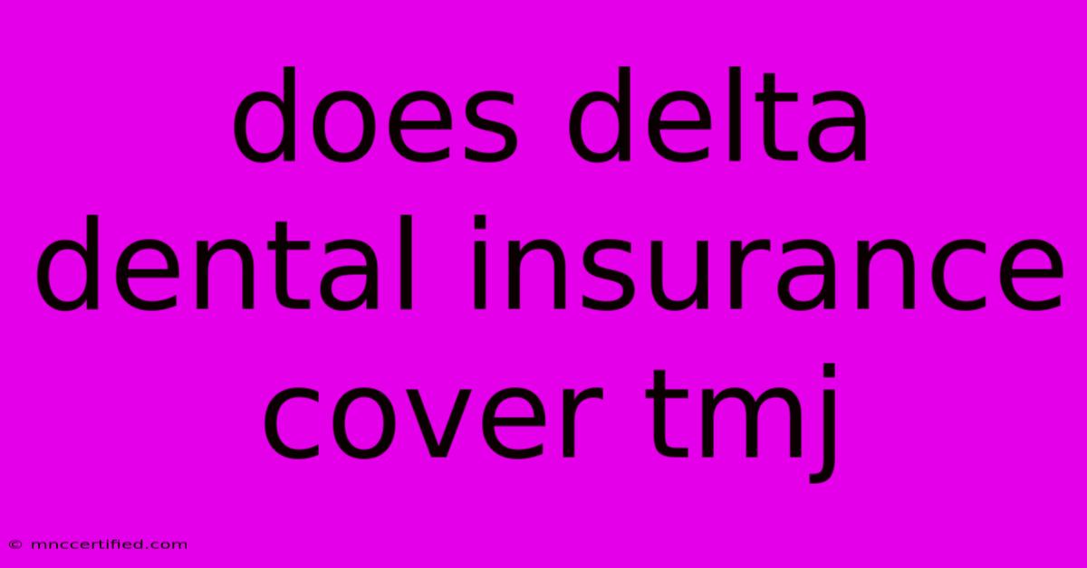 Does Delta Dental Insurance Cover Tmj