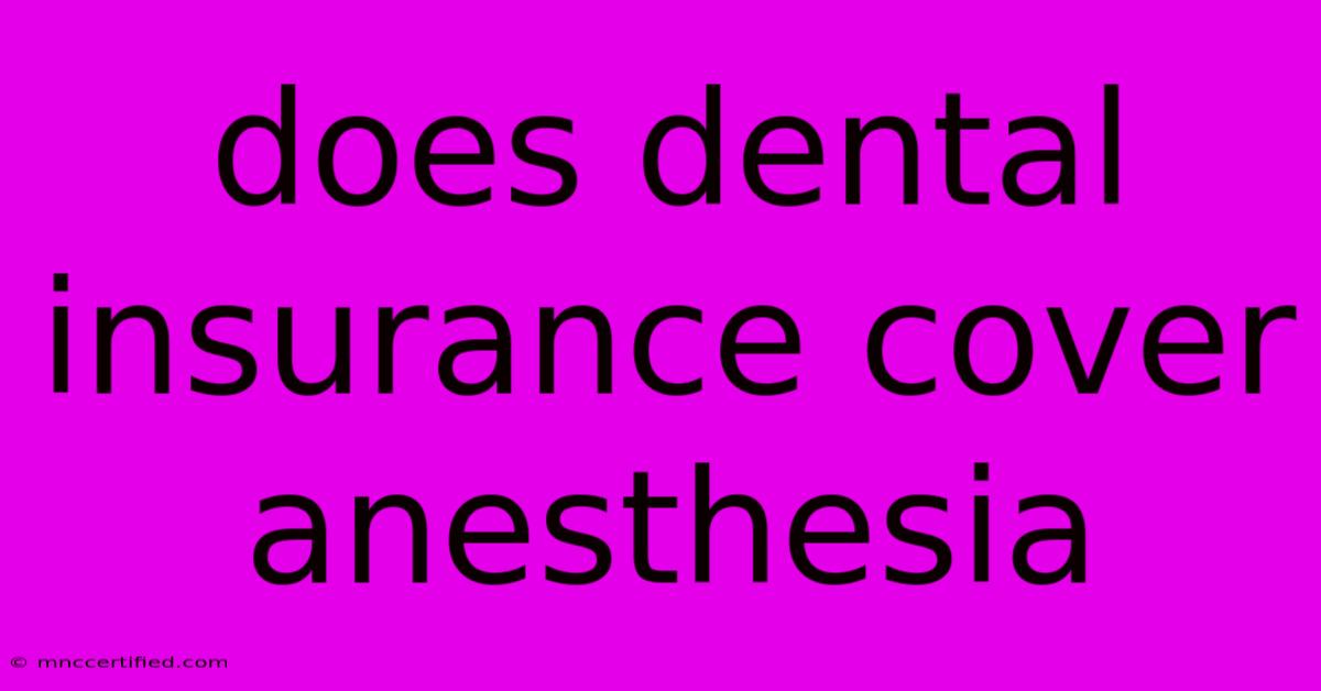 Does Dental Insurance Cover Anesthesia