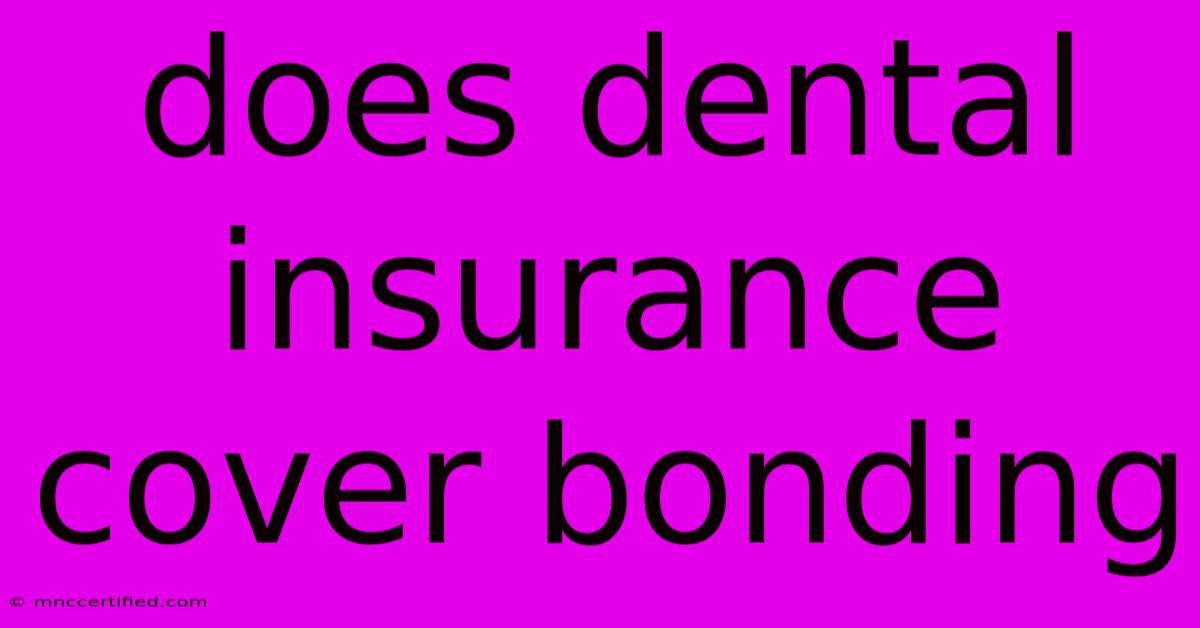 Does Dental Insurance Cover Bonding