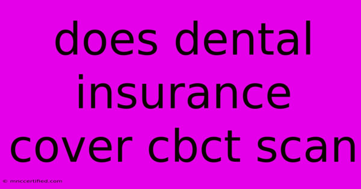 Does Dental Insurance Cover Cbct Scan