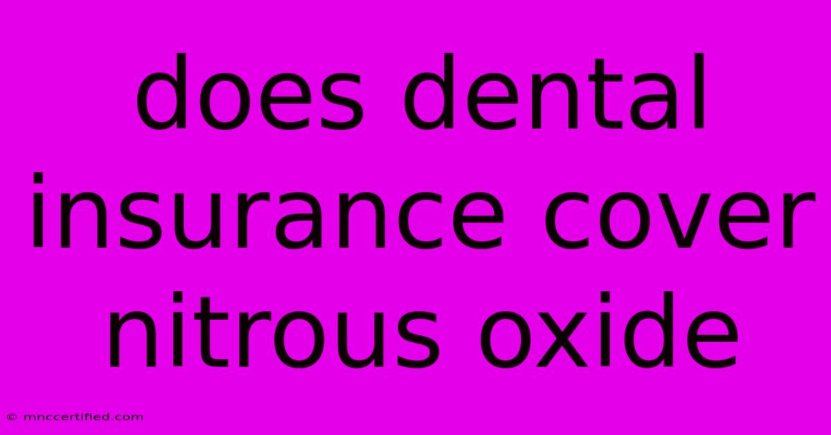 Does Dental Insurance Cover Nitrous Oxide