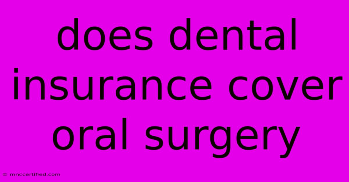 Does Dental Insurance Cover Oral Surgery