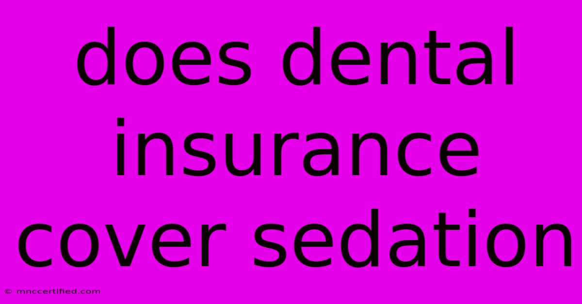 Does Dental Insurance Cover Sedation