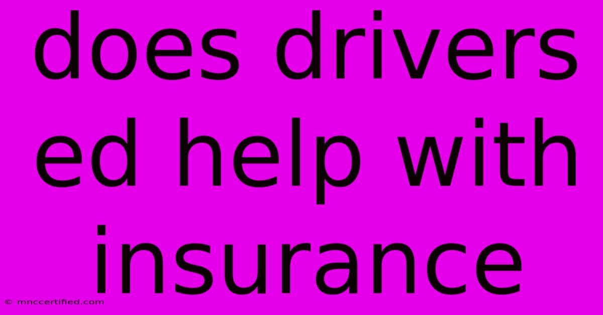 Does Drivers Ed Help With Insurance