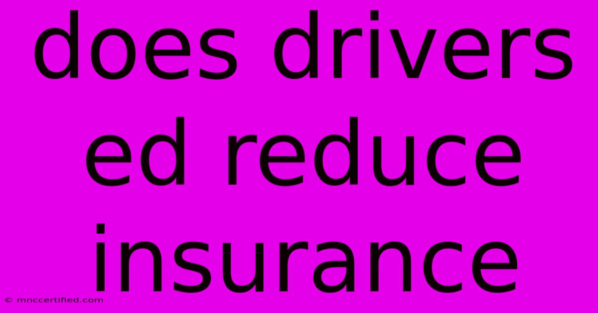 Does Drivers Ed Reduce Insurance