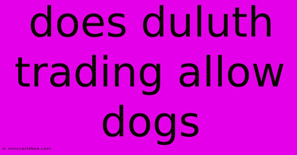 Does Duluth Trading Allow Dogs