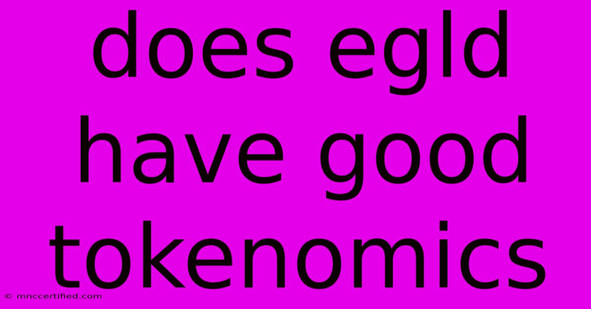 Does Egld Have Good Tokenomics