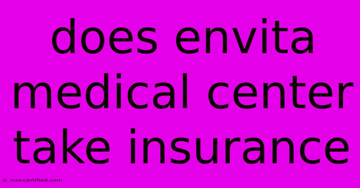 Does Envita Medical Center Take Insurance