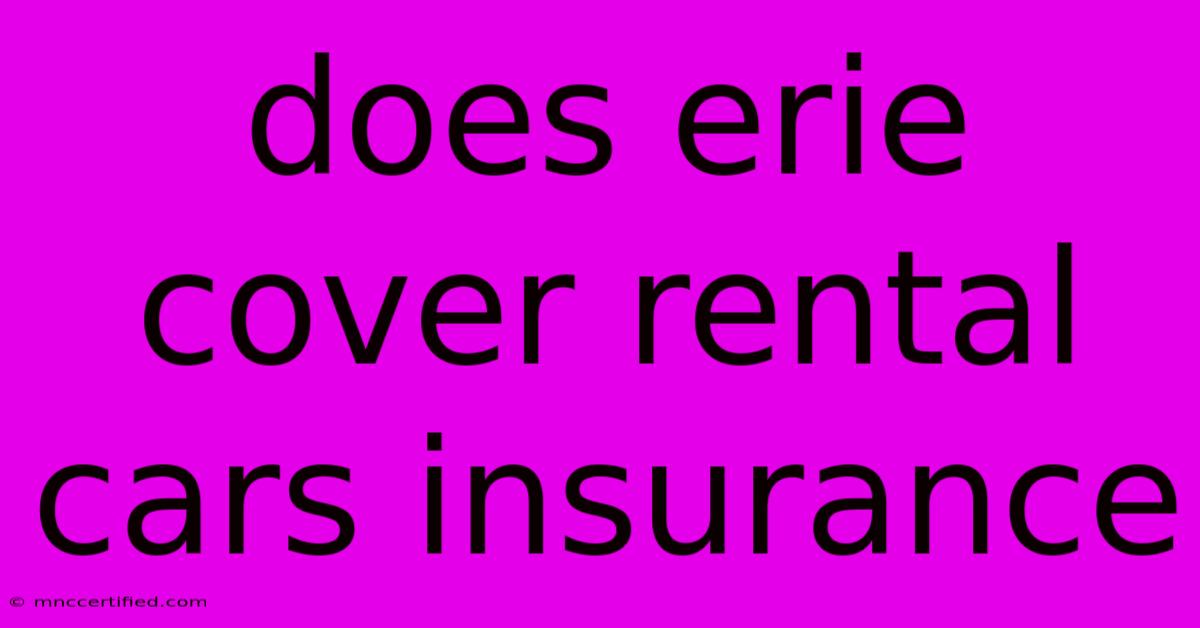 Does Erie Cover Rental Cars Insurance