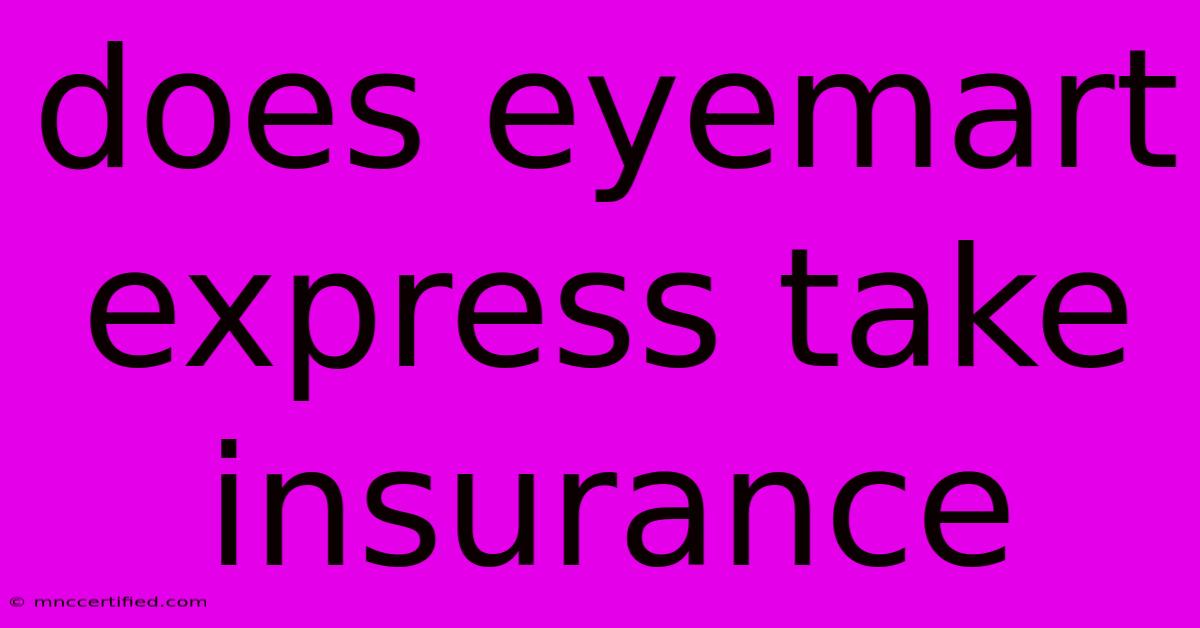 Does Eyemart Express Take Insurance