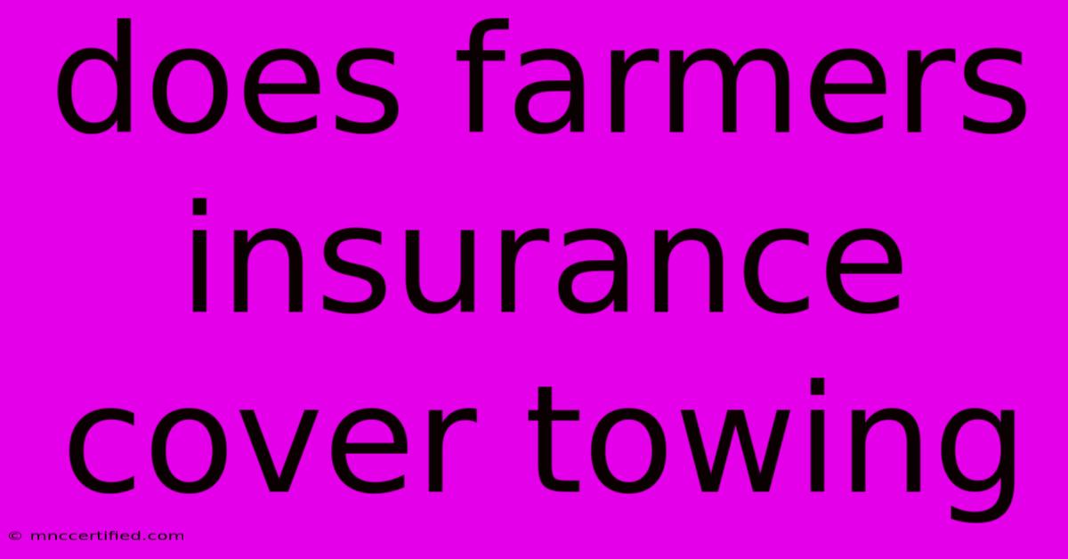 Does Farmers Insurance Cover Towing