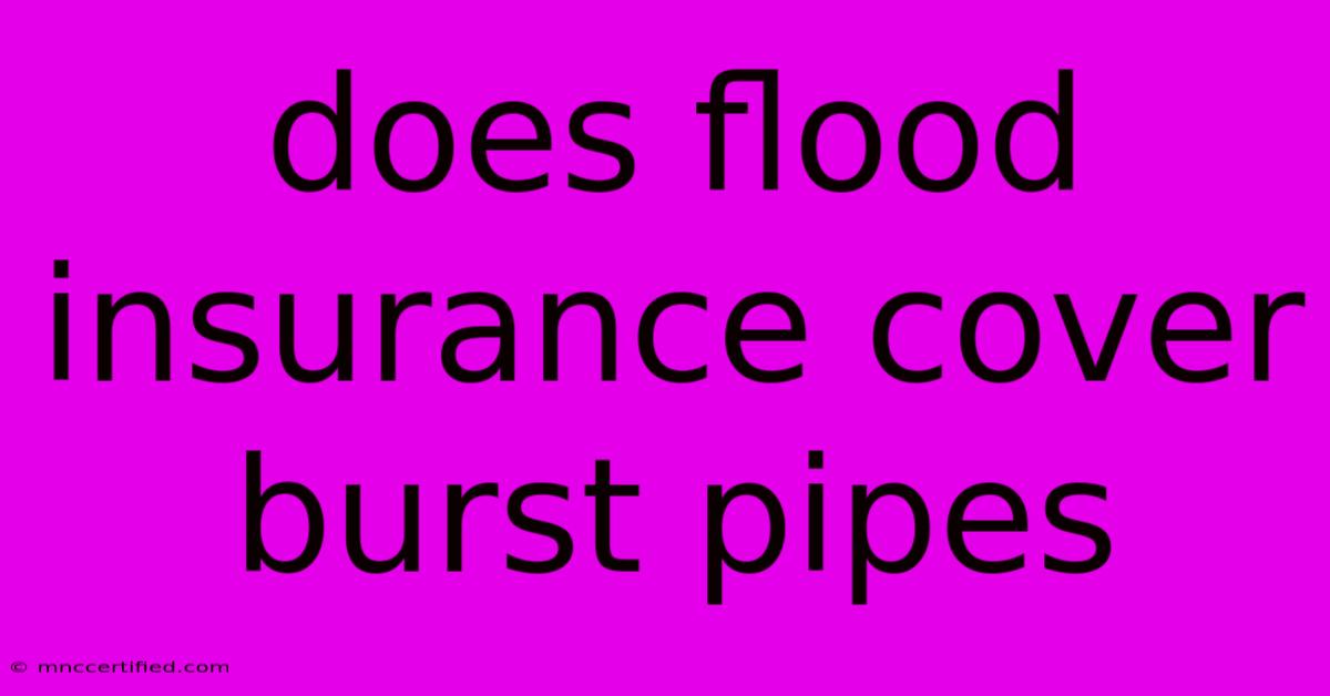 Does Flood Insurance Cover Burst Pipes