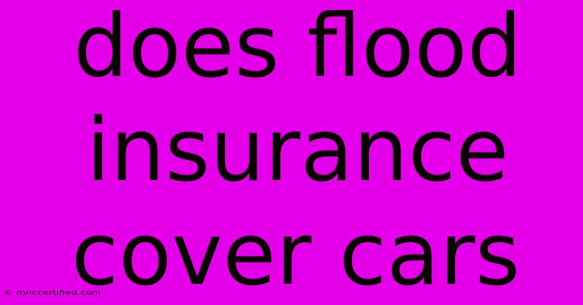 Does Flood Insurance Cover Cars