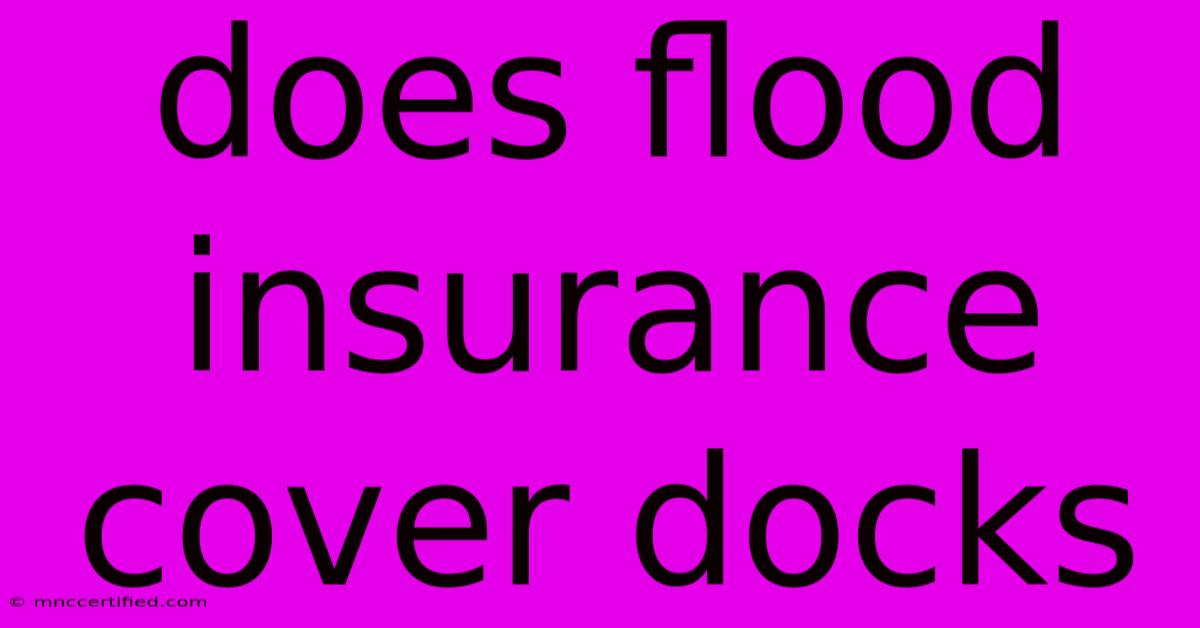 Does Flood Insurance Cover Docks