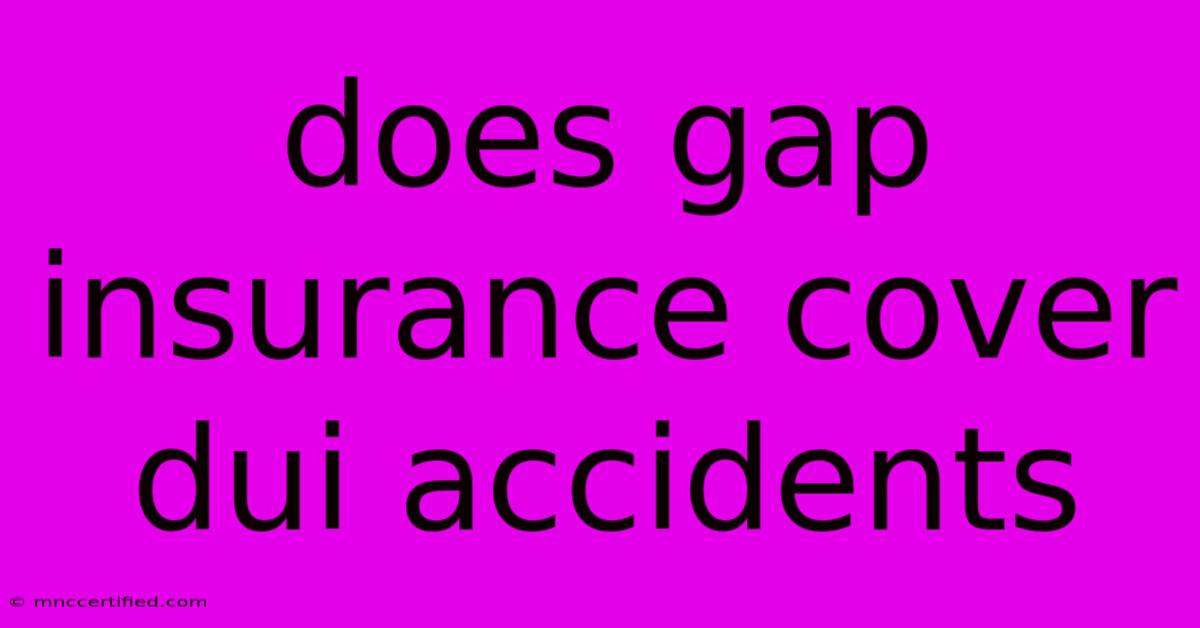 Does Gap Insurance Cover Dui Accidents