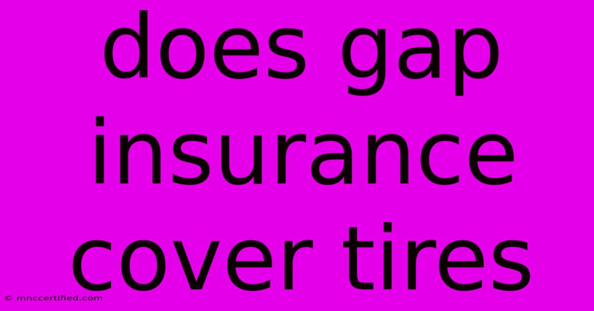 Does Gap Insurance Cover Tires