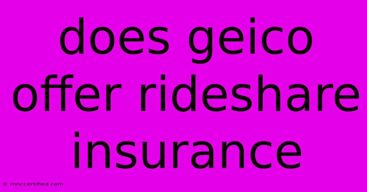 Does Geico Offer Rideshare Insurance