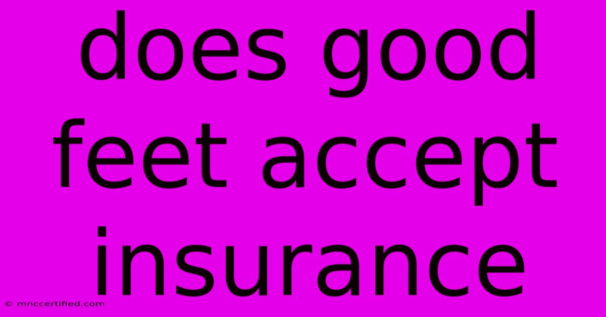 Does Good Feet Accept Insurance