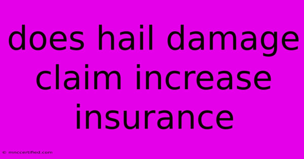 Does Hail Damage Claim Increase Insurance