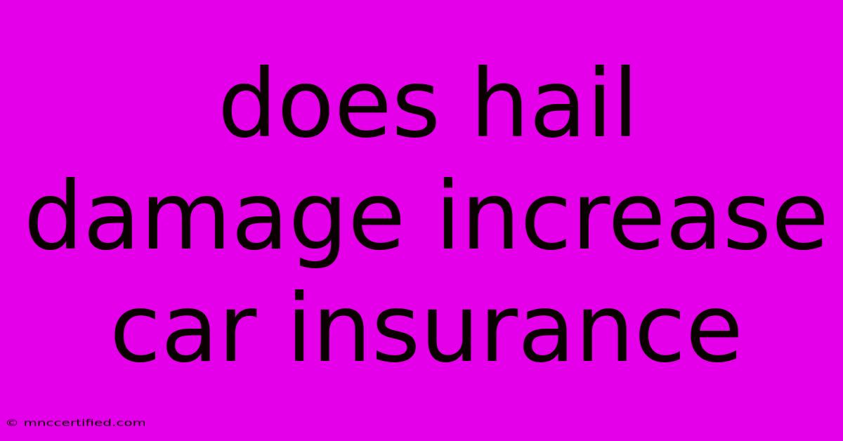 Does Hail Damage Increase Car Insurance