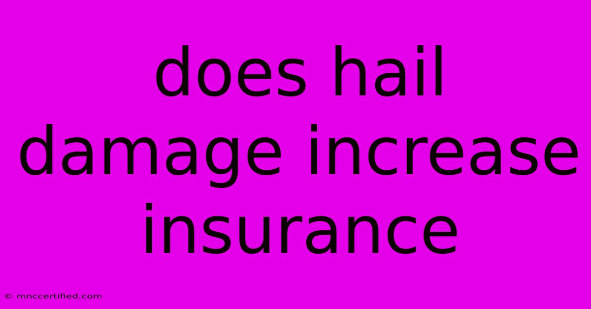 Does Hail Damage Increase Insurance