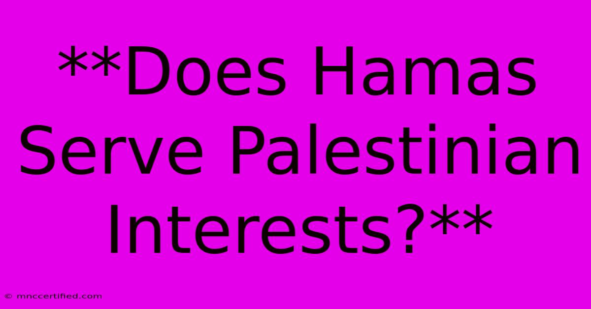 **Does Hamas Serve Palestinian Interests?**