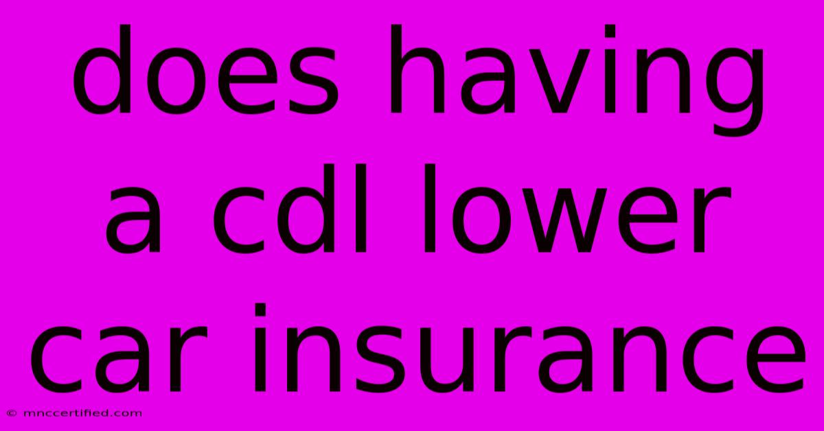 Does Having A Cdl Lower Car Insurance