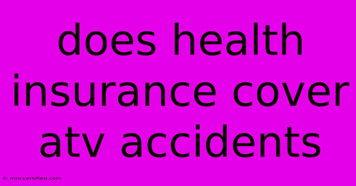 Does Health Insurance Cover Atv Accidents