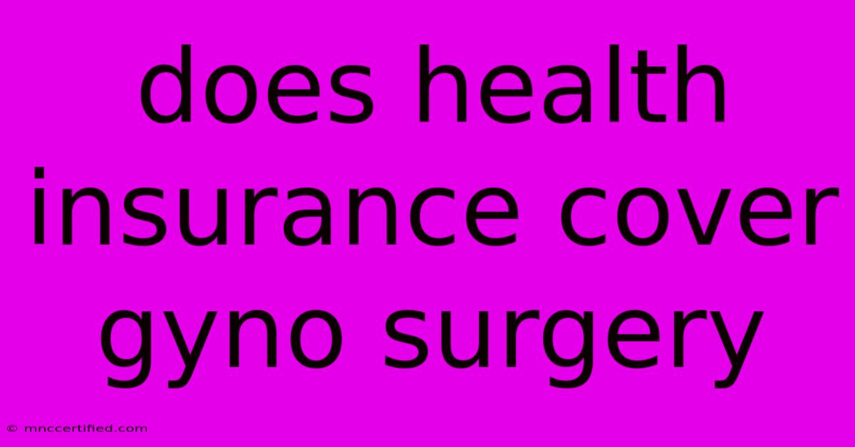 Does Health Insurance Cover Gyno Surgery