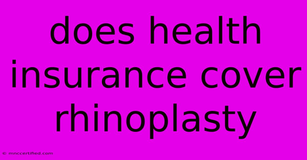 Does Health Insurance Cover Rhinoplasty