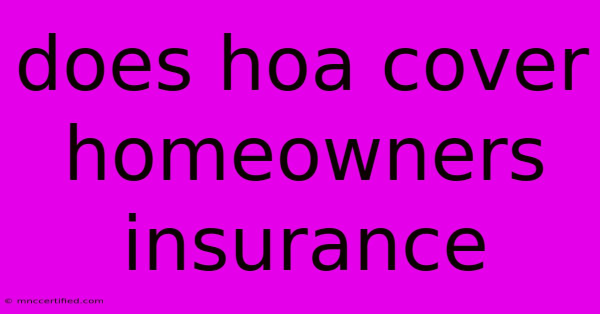 Does Hoa Cover Homeowners Insurance