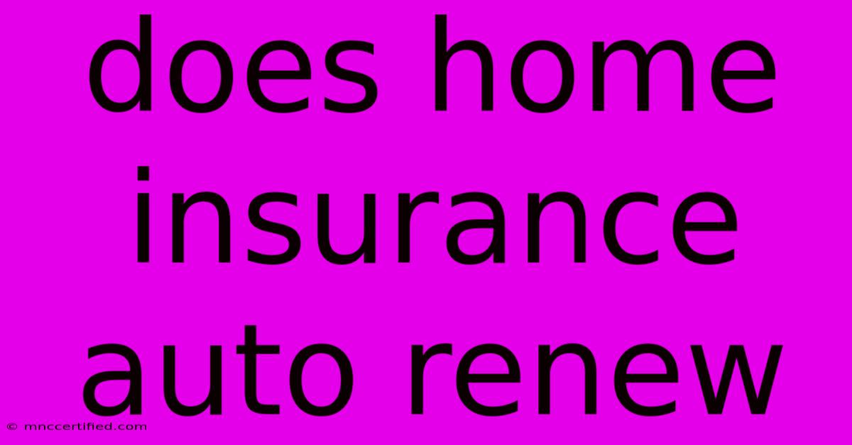 Does Home Insurance Auto Renew