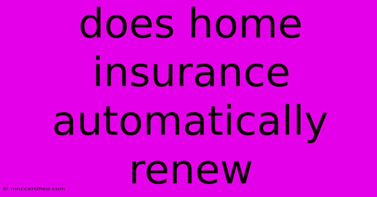 Does Home Insurance Automatically Renew