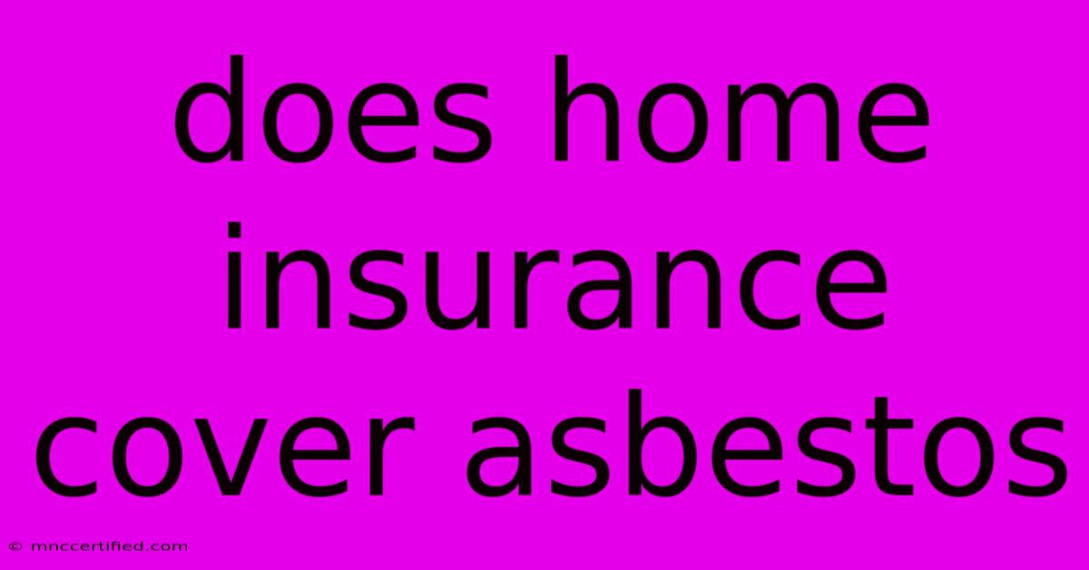 Does Home Insurance Cover Asbestos