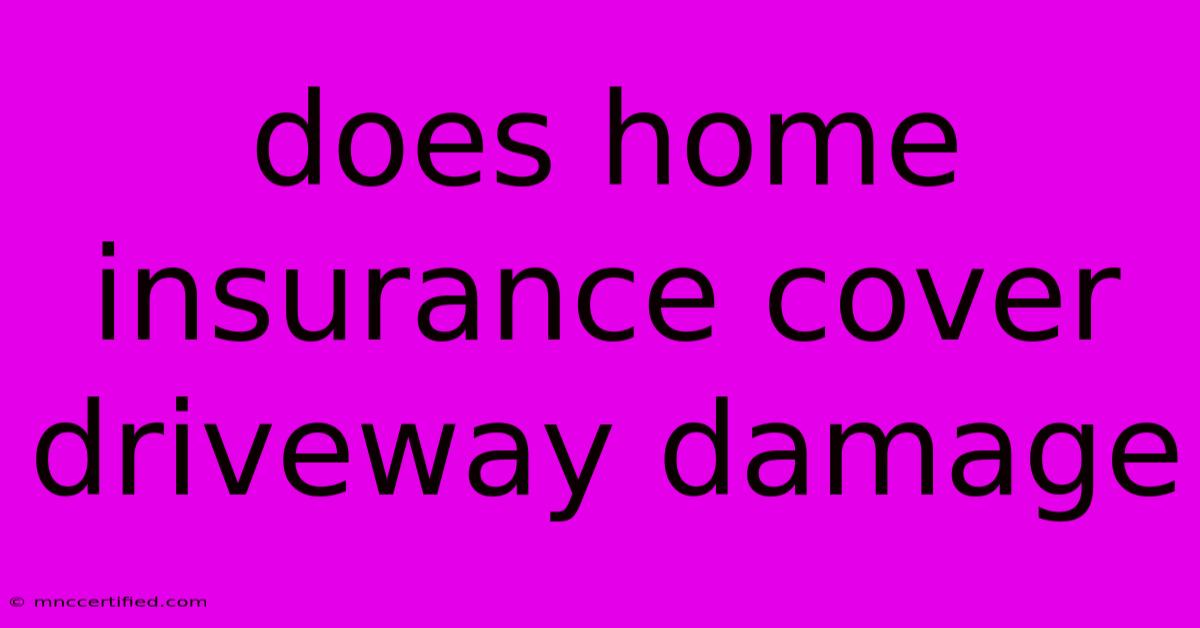 Does Home Insurance Cover Driveway Damage