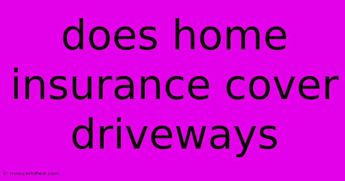 Does Home Insurance Cover Driveways