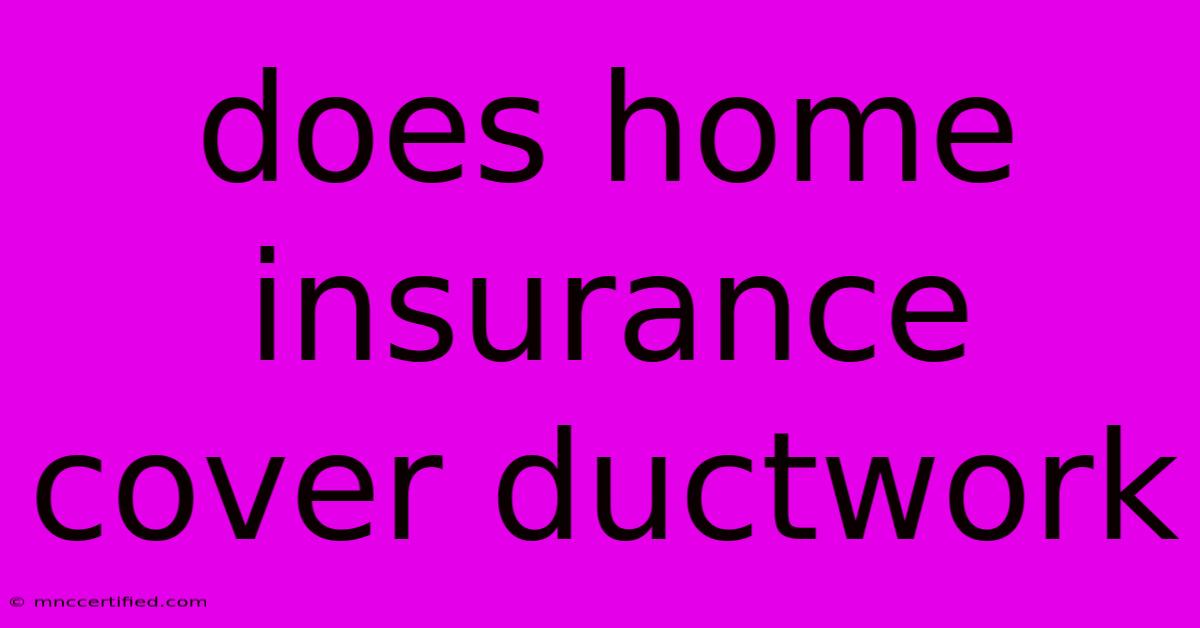 Does Home Insurance Cover Ductwork