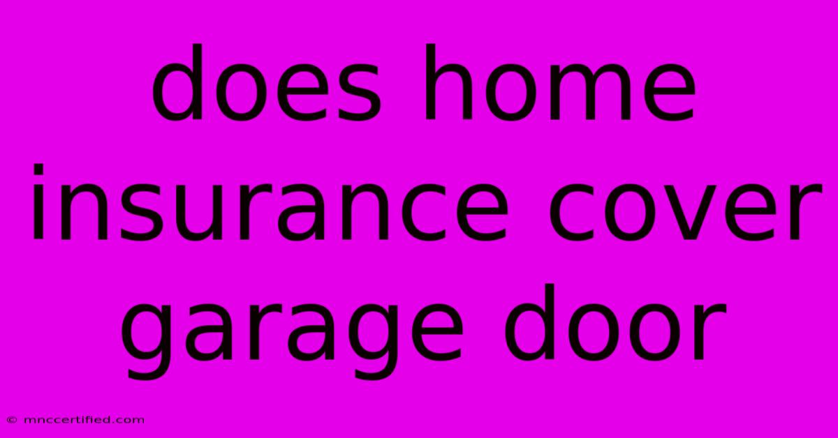 Does Home Insurance Cover Garage Door